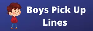 Boy Pick Up Lines