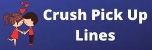 Crush Pick Up Lines