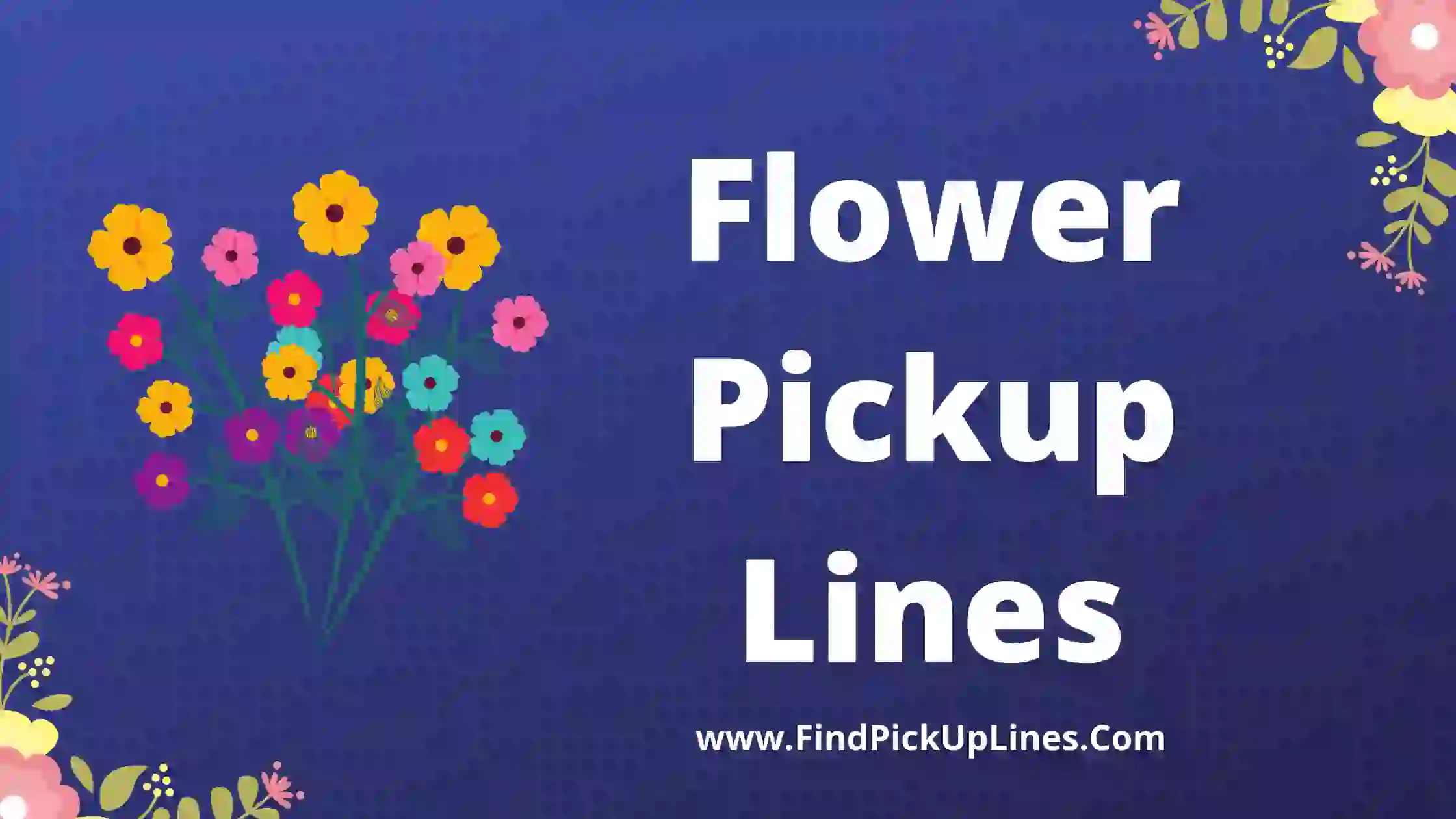 Flower Pick up Lines