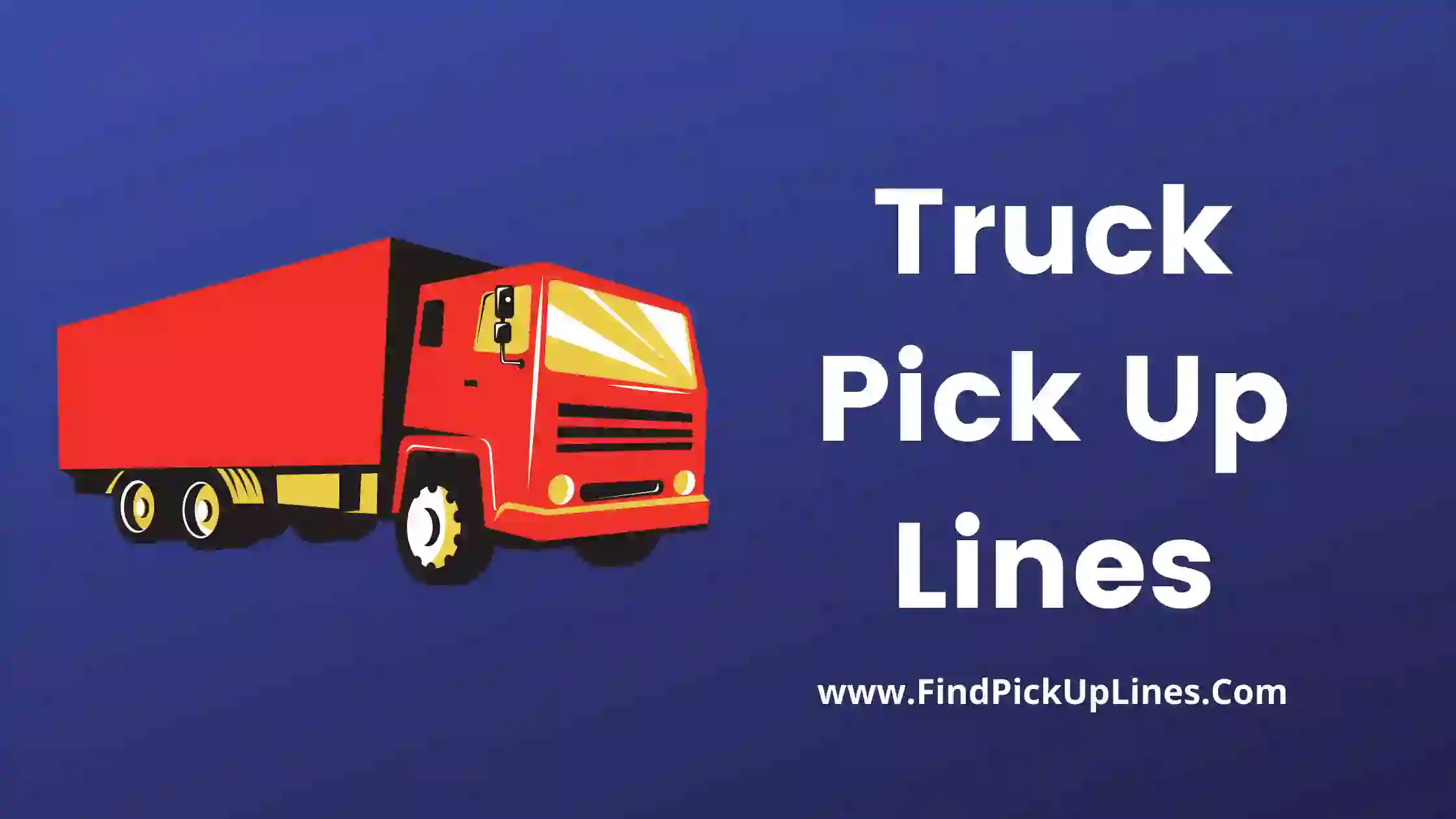 Truck Pick Up Lines