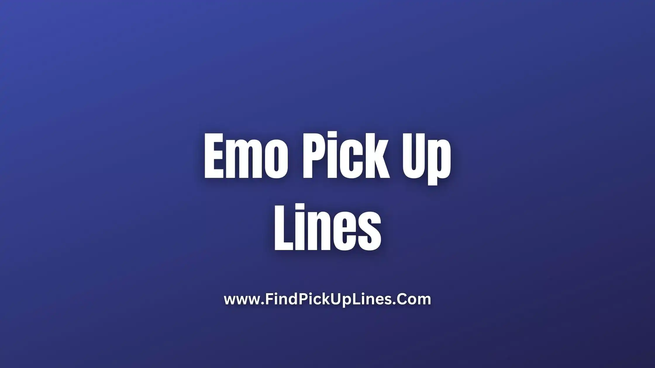 Emo Pick Up Lines