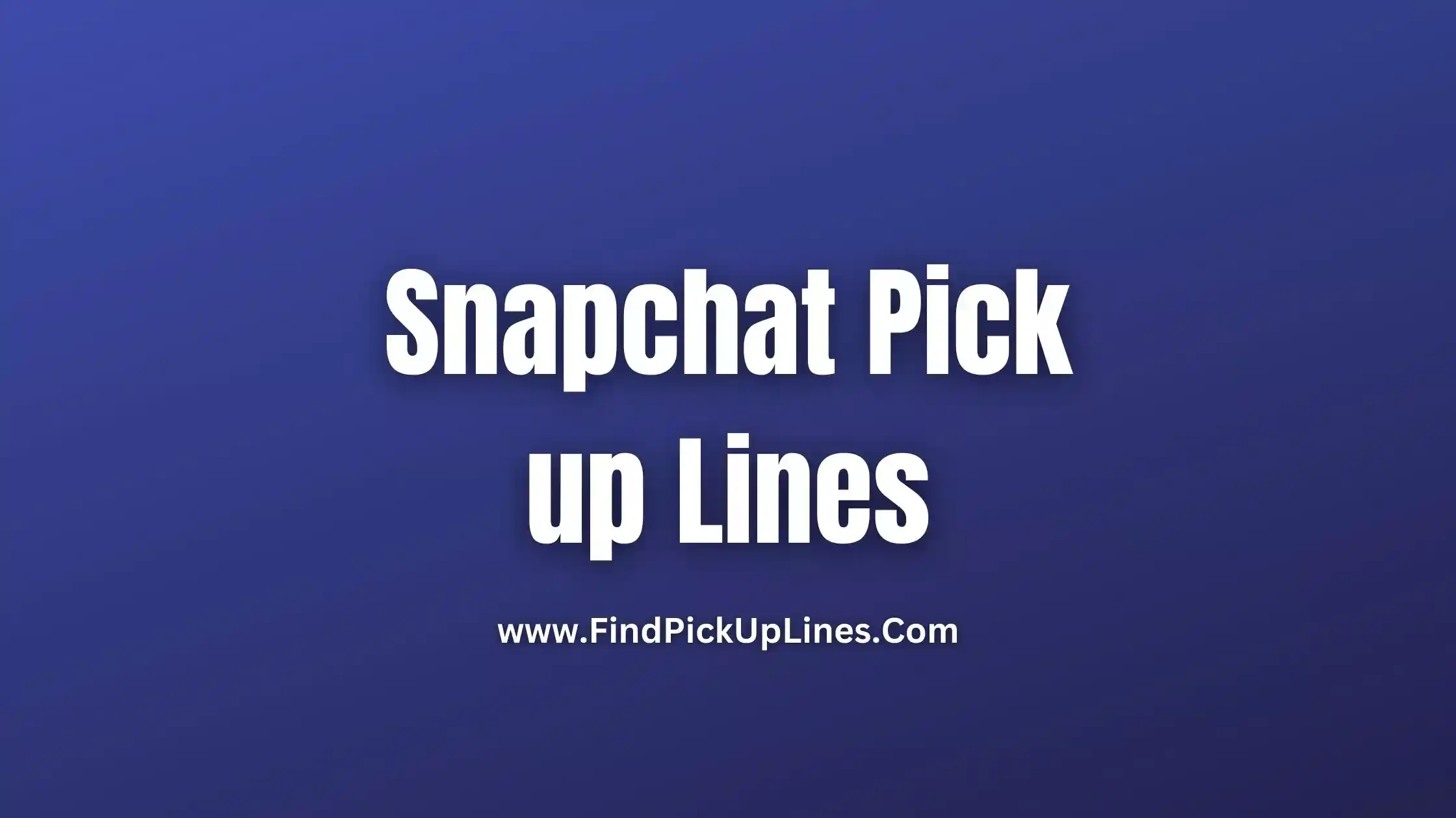 Snapchat Pick up Lines